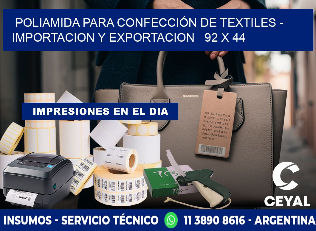 POLIAMIDA PARA CONFECCIÓN DE TEXTILES - IMPORTACION Y EXPORTACION 92 x 44