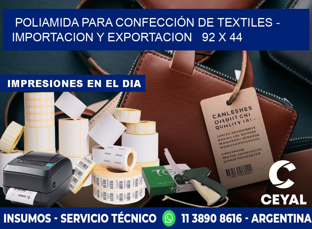 POLIAMIDA PARA CONFECCIÓN DE TEXTILES - IMPORTACION Y EXPORTACION 92 x 44