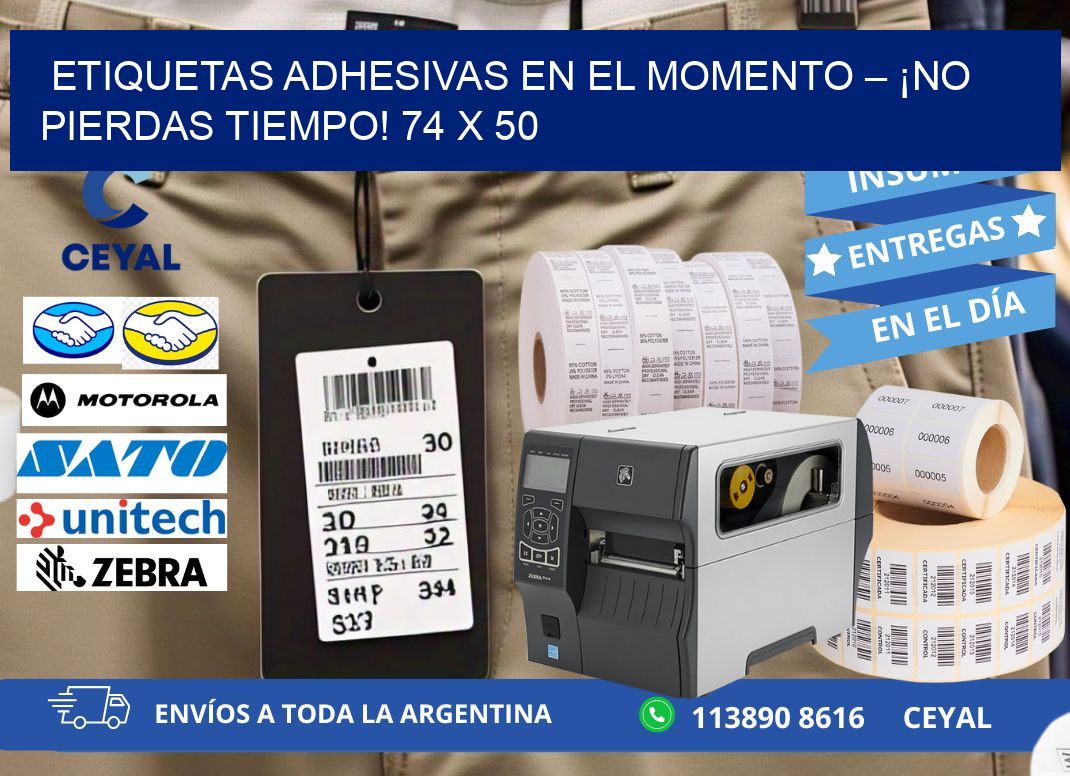 ETIQUETAS ADHESIVAS EN EL MOMENTO – ¡NO PIERDAS TIEMPO! 74 x 50