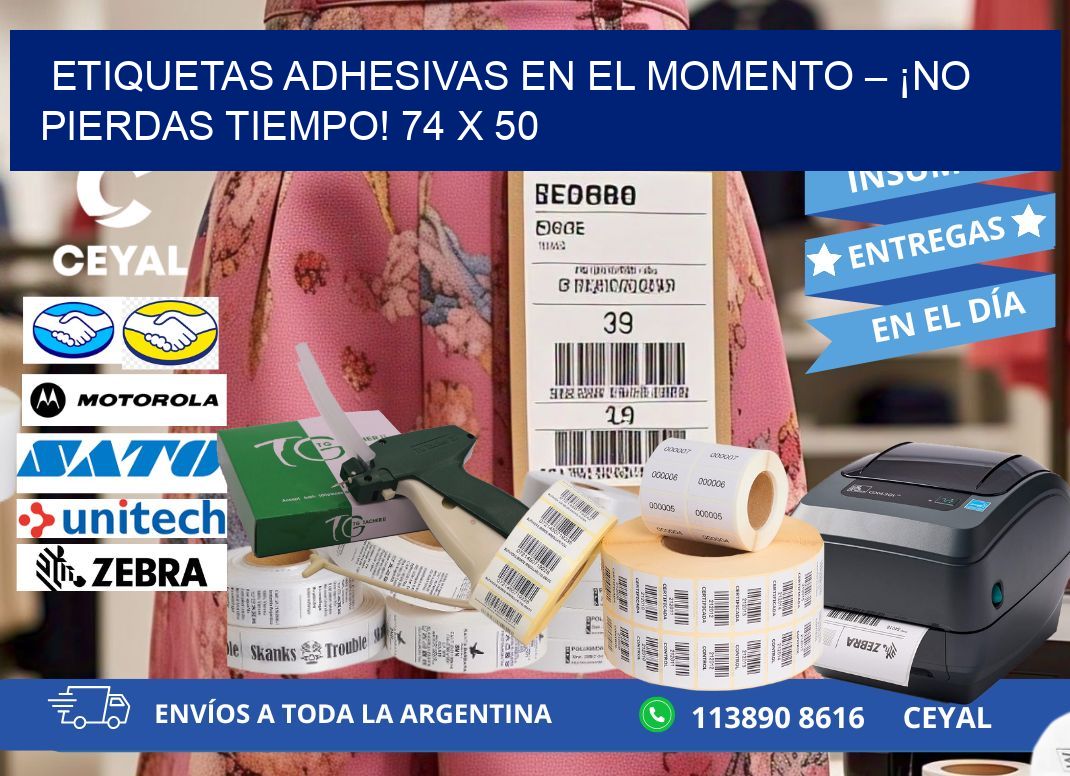 ETIQUETAS ADHESIVAS EN EL MOMENTO – ¡NO PIERDAS TIEMPO! 74 x 50