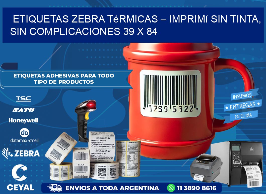 Etiquetas Zebra Térmicas – Imprimí sin Tinta, Sin Complicaciones 39 x 84