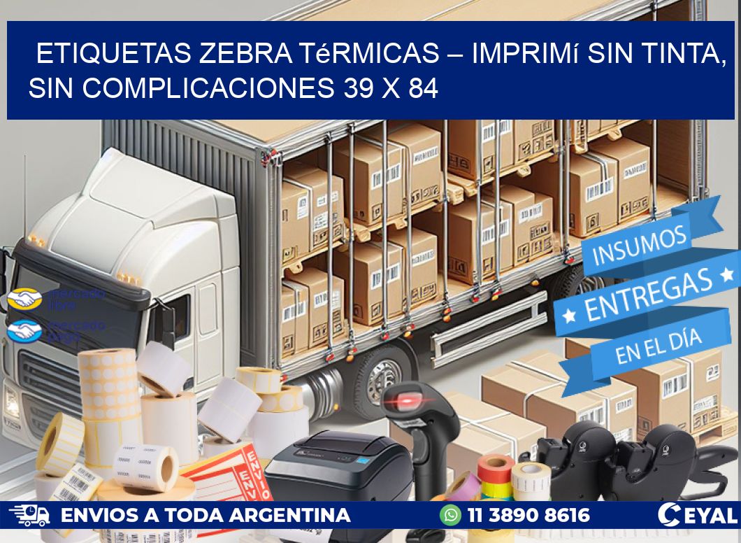Etiquetas Zebra Térmicas – Imprimí sin Tinta, Sin Complicaciones 39 x 84