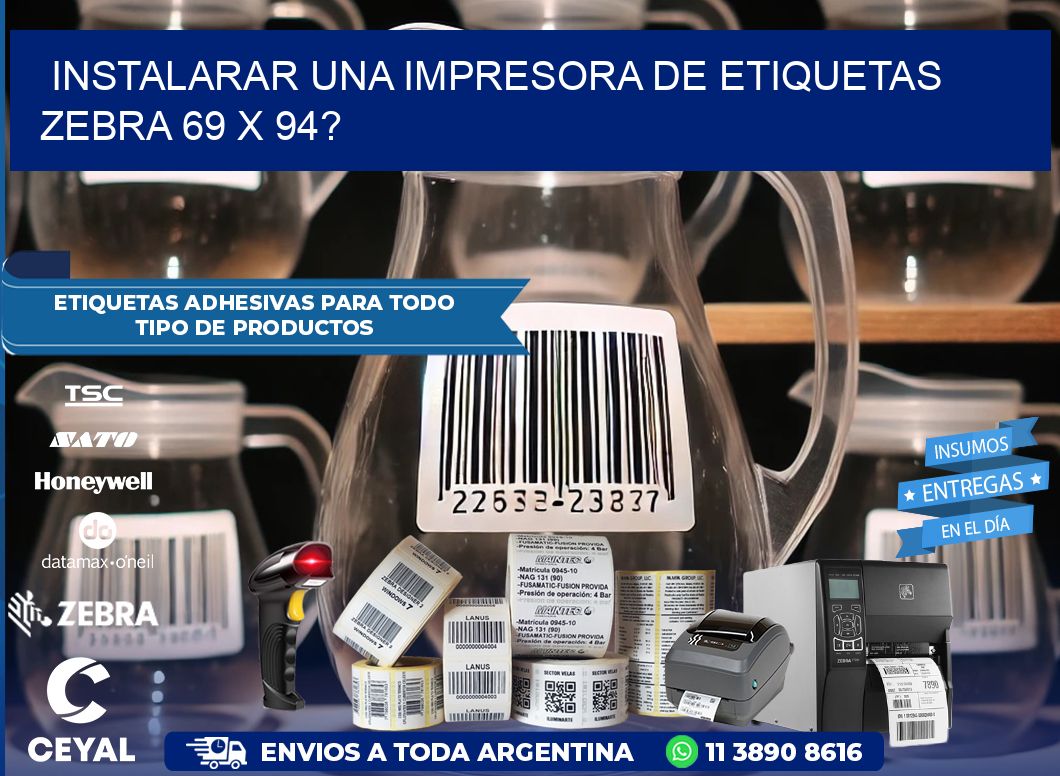 instalarar una Impresora de etiquetas Zebra 69 x 94?