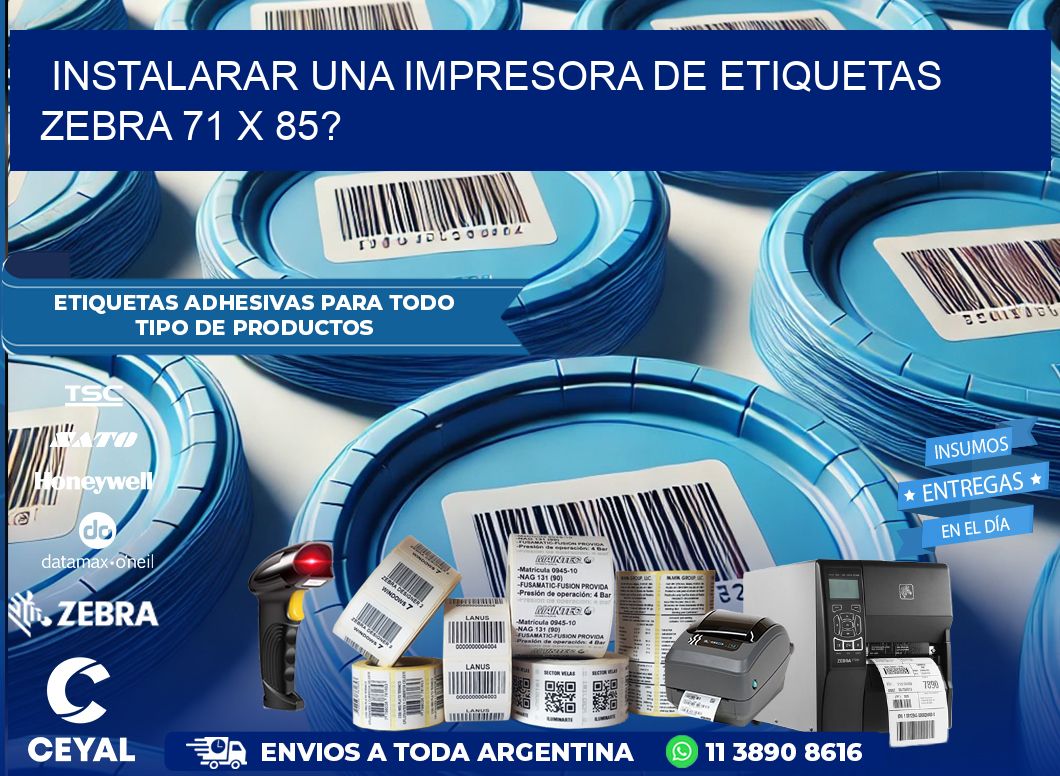 instalarar una Impresora de etiquetas Zebra 71 x 85?