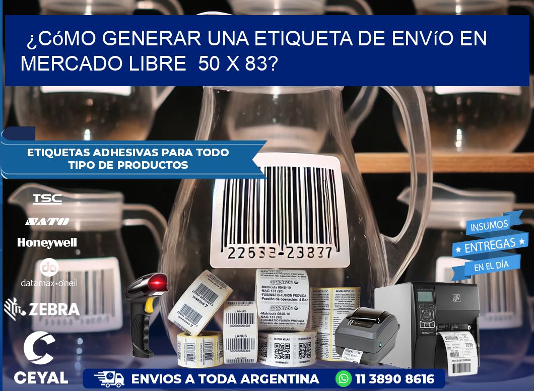 ¿Cómo generar una etiqueta de envío en Mercado Libre  50 x 83?