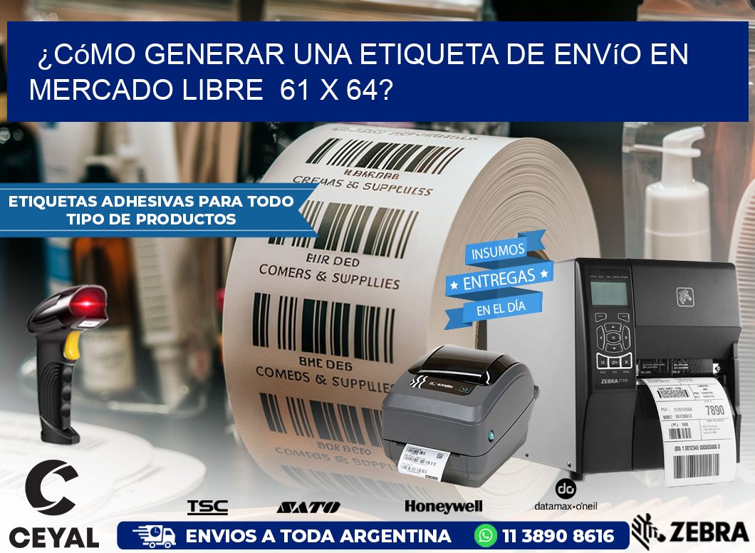 ¿Cómo generar una etiqueta de envío en Mercado Libre 61 x 64?