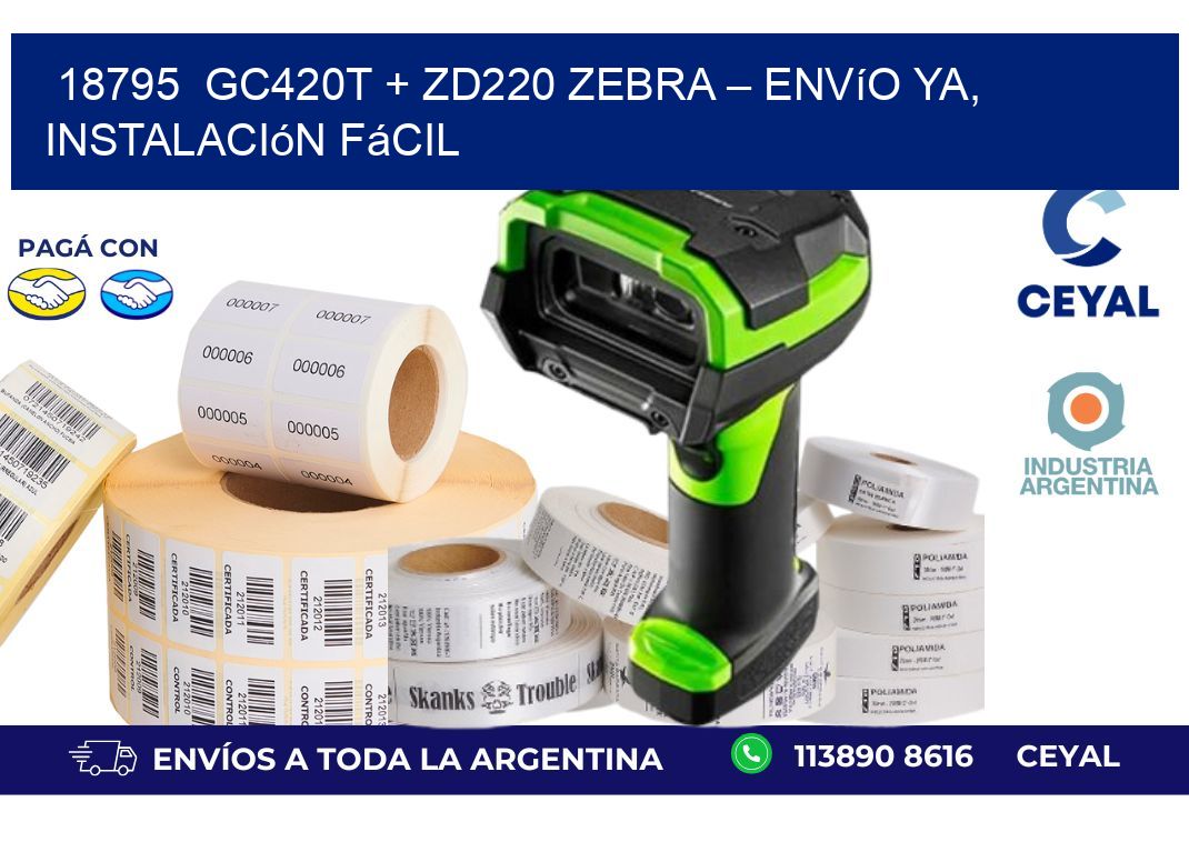 18795  GC420T + ZD220 Zebra – Envío Ya, Instalación Fácil