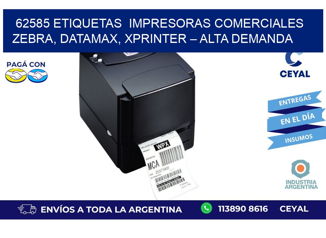 62585 etiquetas Impresoras Comerciales Zebra, Datamax, Xprinter – Alta Demanda
