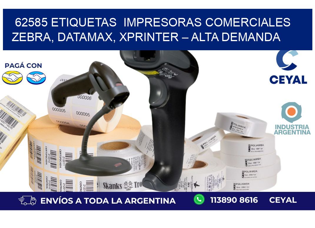 62585 etiquetas  Impresoras Comerciales Zebra, Datamax, Xprinter – Alta Demanda
