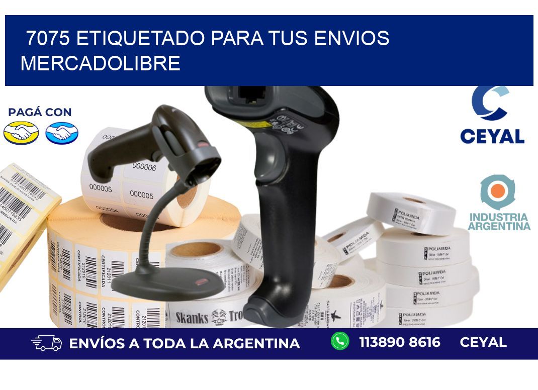 7075 ETIQUETADO PARA TUS ENVIOS MERCADOLIBRE