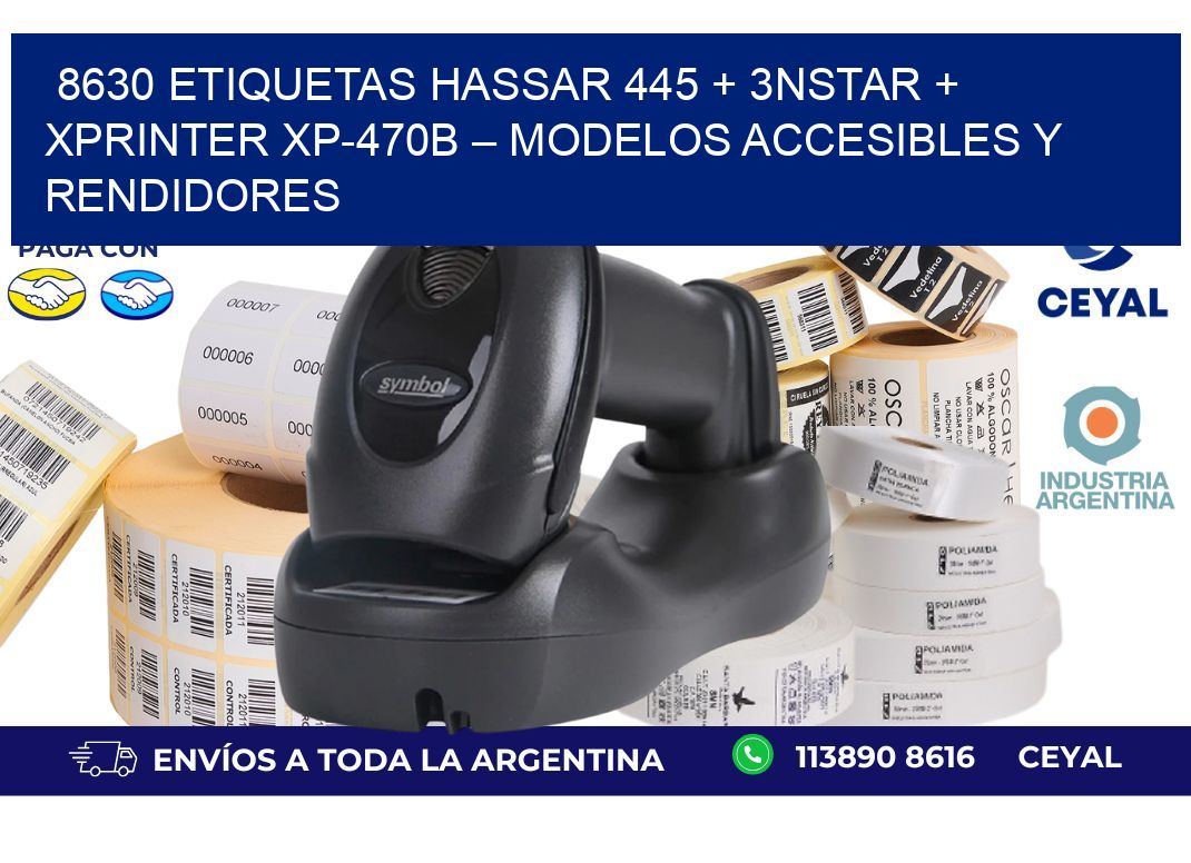 8630 ETIQUETAS Hassar 445 + 3nStar + Xprinter XP-470B – Modelos accesibles y rendidores