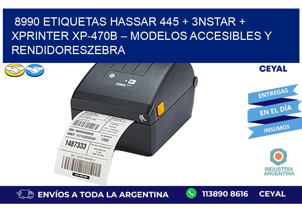 8990 ETIQUETAS Hassar 445 + 3nStar + Xprinter XP-470B – Modelos accesibles y rendidoresZebra