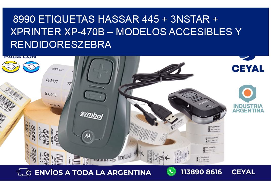 8990 ETIQUETAS Hassar 445 + 3nStar + Xprinter XP-470B – Modelos accesibles y rendidoresZebra