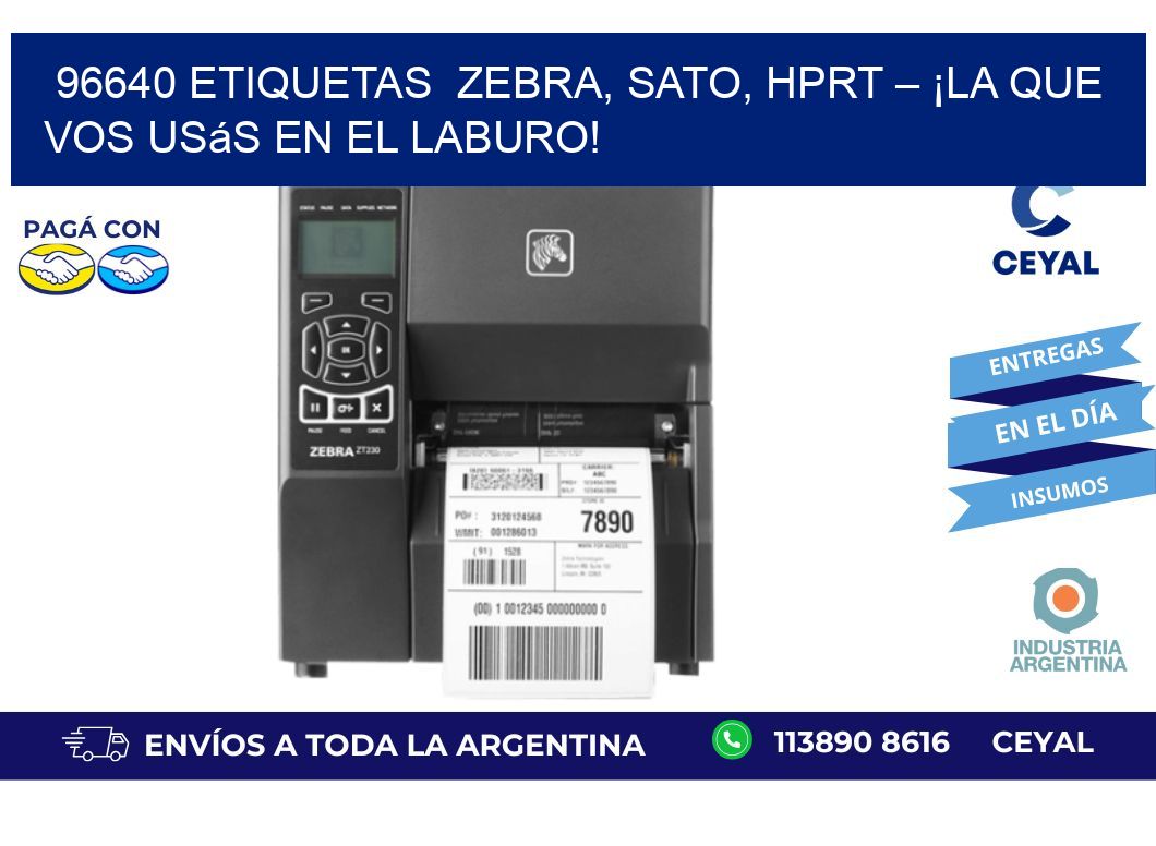 96640 etiquetas  Zebra, SATO, HPRT – ¡La Que Vos Usás en el Laburo!