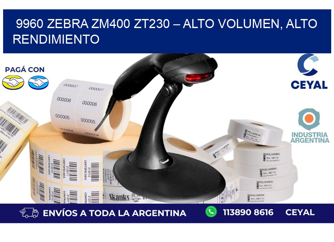 9960 Zebra ZM400 ZT230 – Alto Volumen, Alto Rendimiento