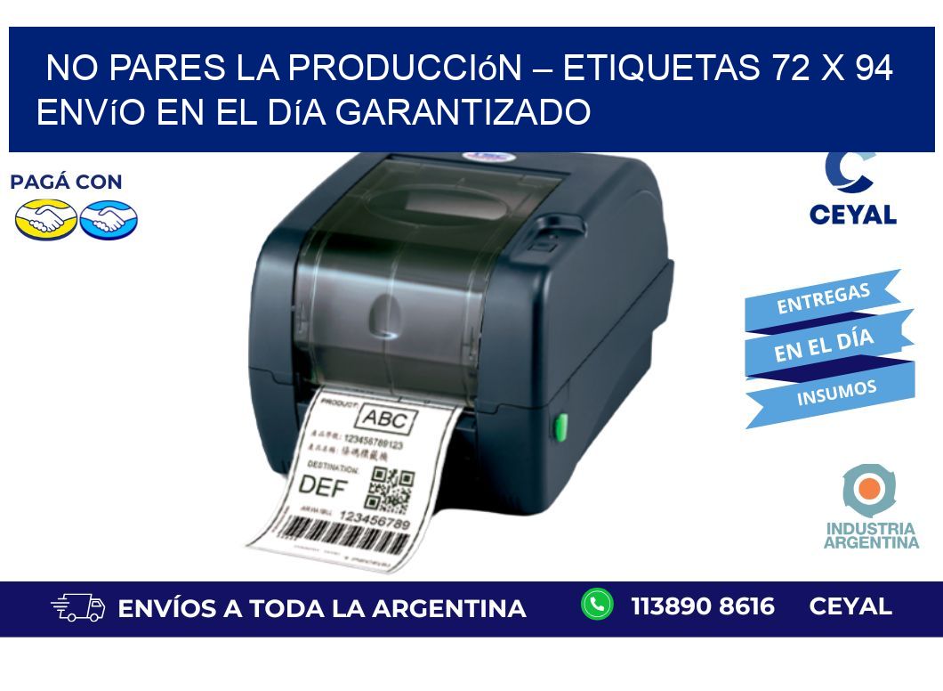 No Pares la Producción – Etiquetas 72 x 94 Envío en el Día Garantizado