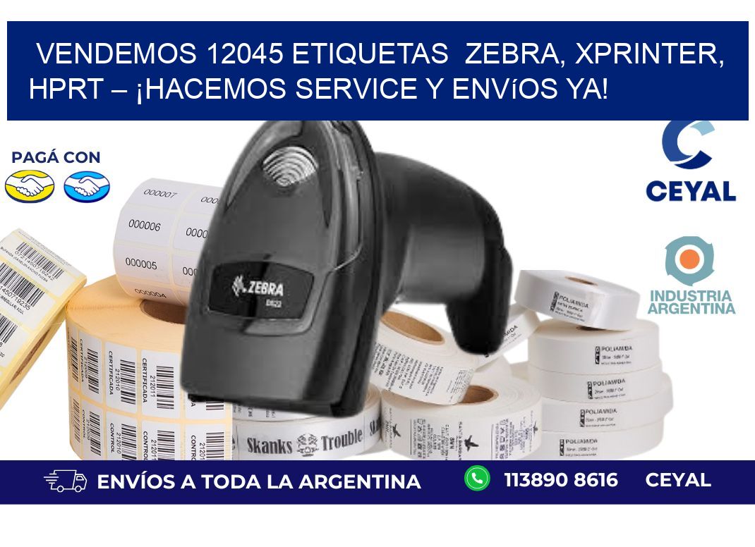 Vendemos 12045 etiquetas  Zebra, Xprinter, HPRT – ¡Hacemos Service y Envíos Ya!