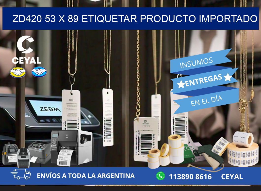 ZD420 53 x 89 ETIQUETAR PRODUCTO IMPORTADO