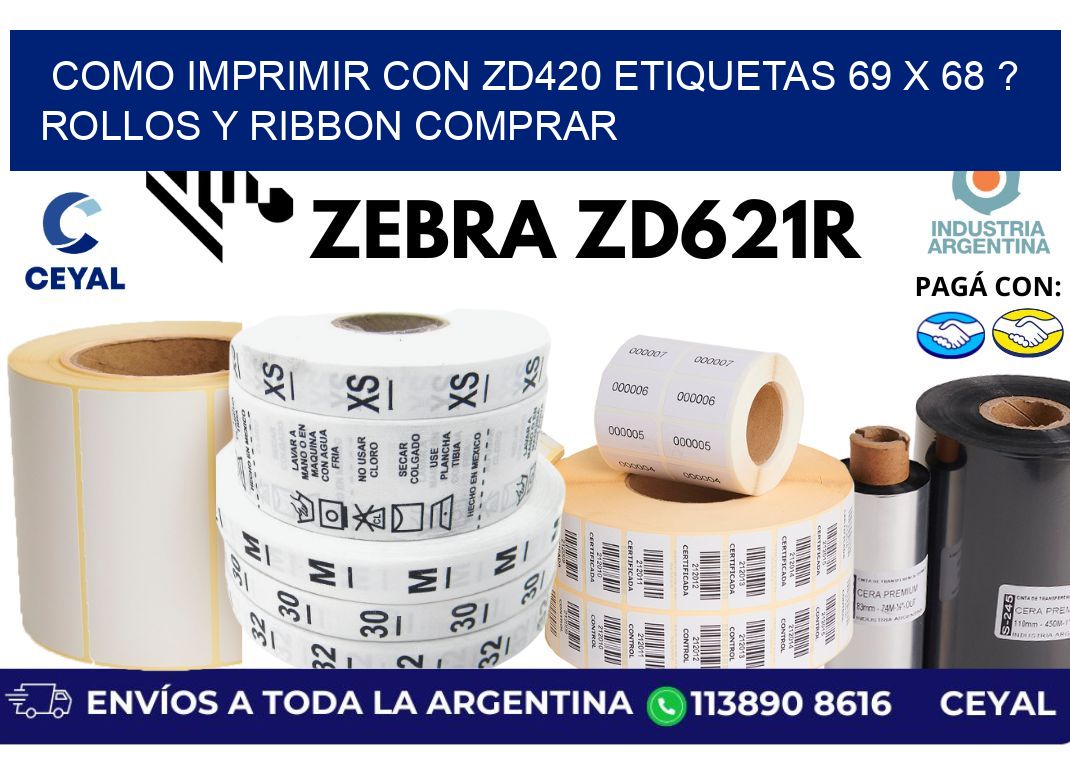como imprimir con zd420 etiquetas 69 x 68 ? Rollos y Ribbon comprar
