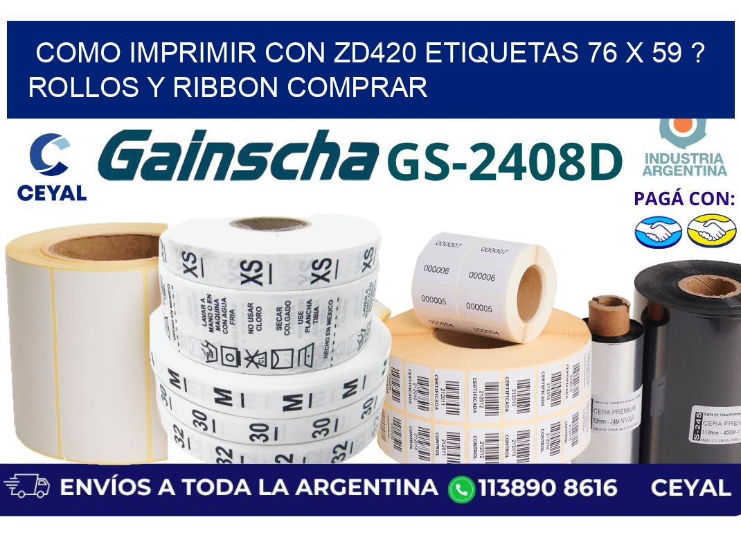 como imprimir con zd420 etiquetas 76 x 59 ? Rollos y Ribbon comprar