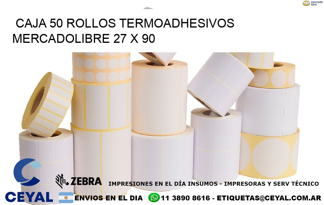 CAJA 50 ROLLOS TERMOADHESIVOS MERCADOLIBRE 27 x 90