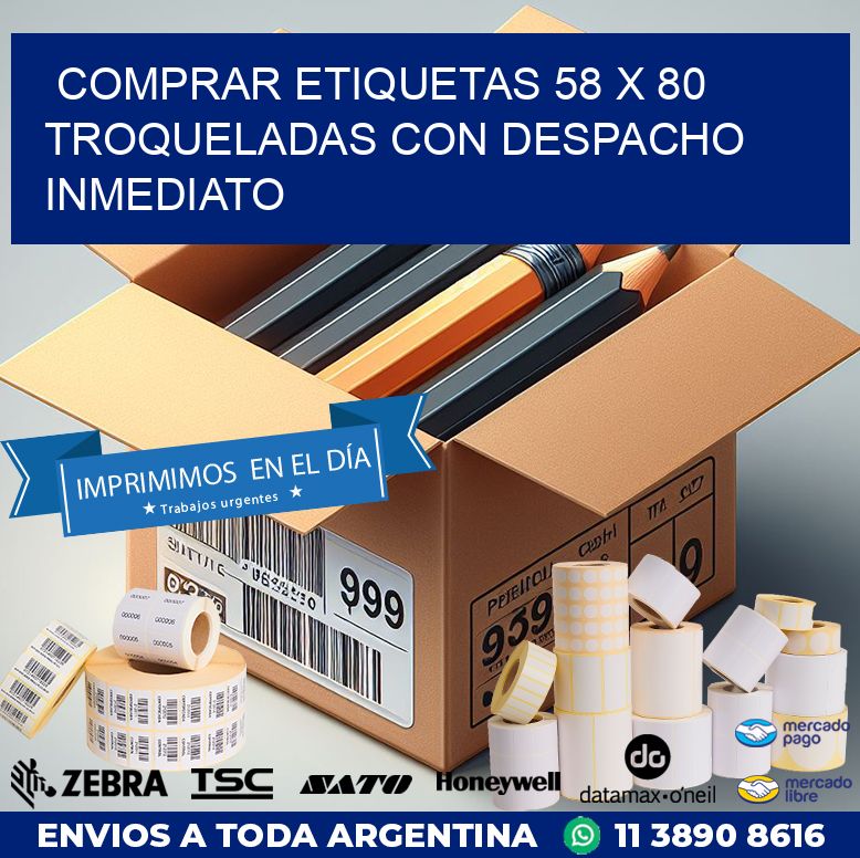 Comprar etiquetas 58 x 80 troqueladas con despacho inmediato