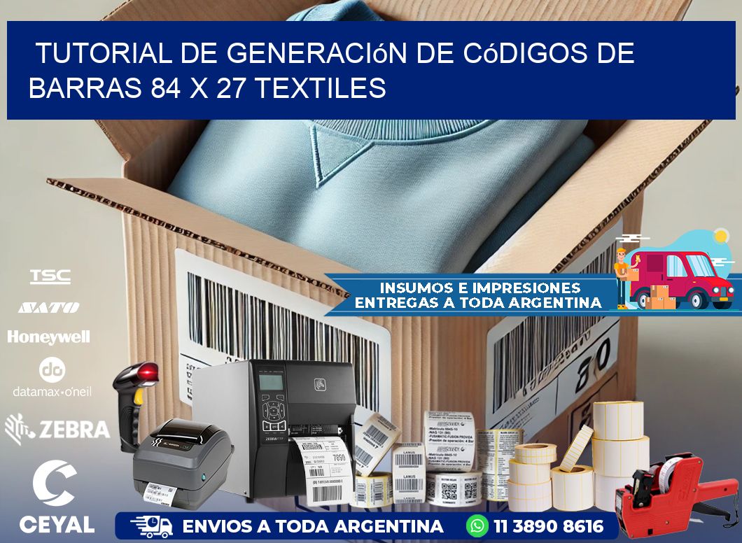 Tutorial de Generación de Códigos de Barras 84 x 27 Textiles