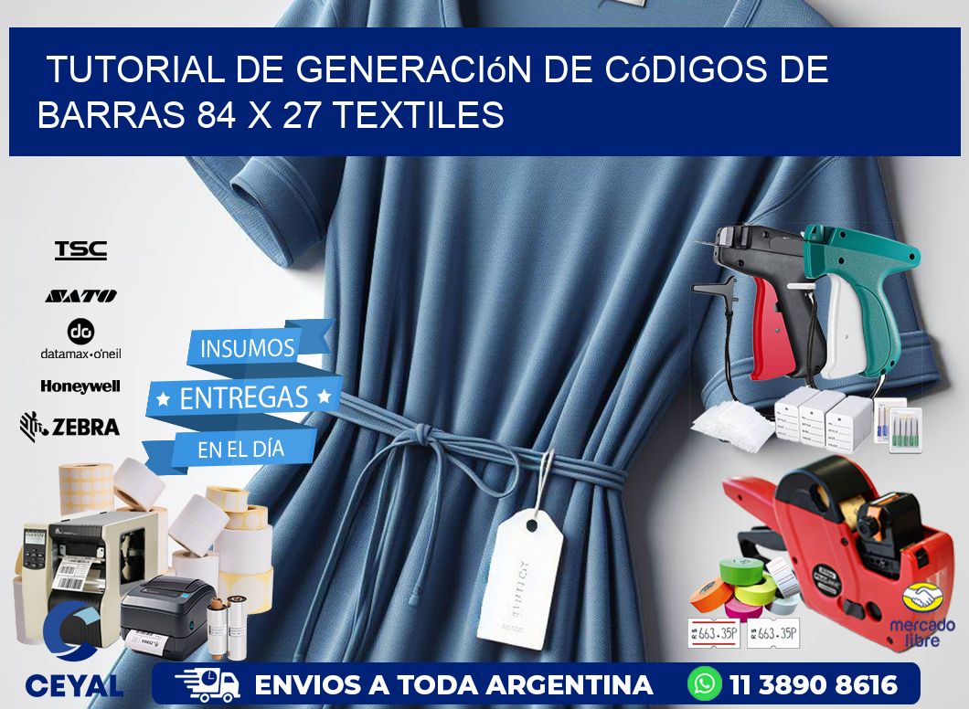 Tutorial de Generación de Códigos de Barras 84 x 27 Textiles