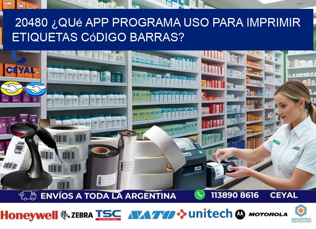 20480 ¿Qué app programa uso para imprimir etiquetas código barras?