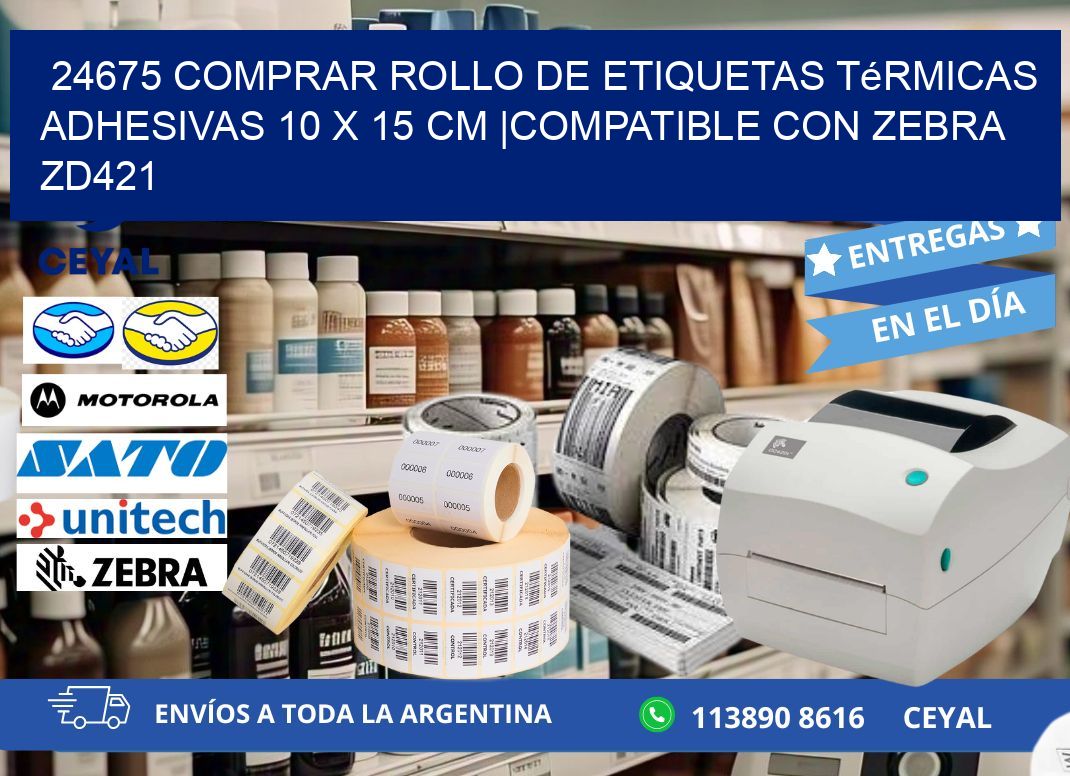 24675 Comprar Rollo de Etiquetas Térmicas Adhesivas 10 x 15 cm |Compatible con Zebra ZD421