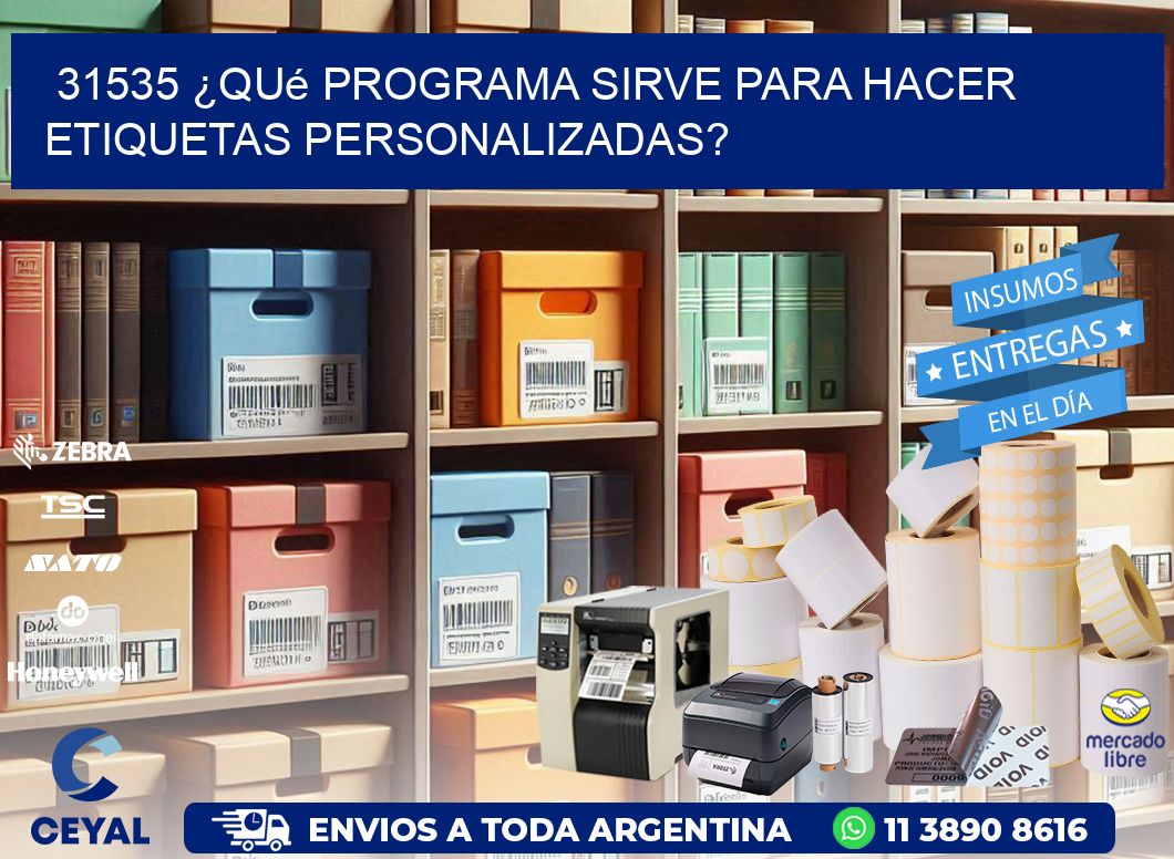 31535 ¿Qué programa sirve para hacer etiquetas personalizadas?