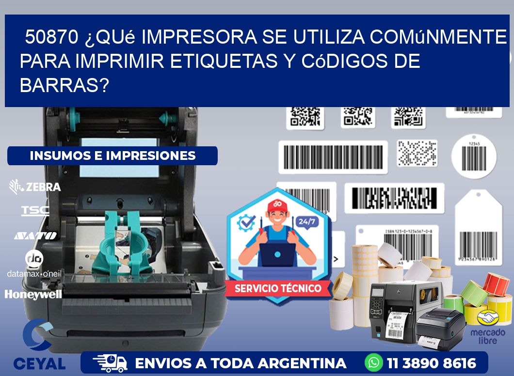 50870 ¿Qué impresora se utiliza comúnmente para imprimir etiquetas y códigos de barras?