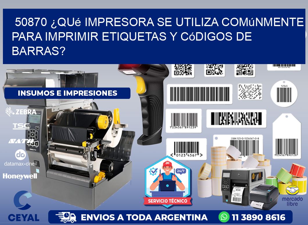 50870 ¿Qué impresora se utiliza comúnmente para imprimir etiquetas y códigos de barras?
