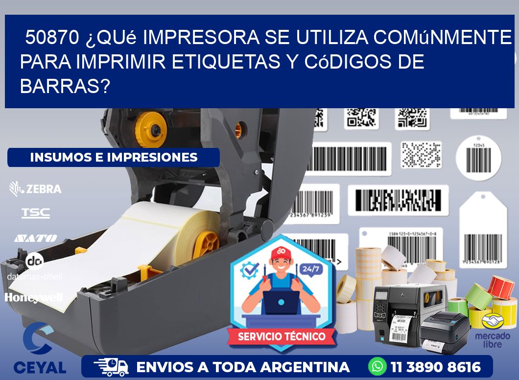 50870 ¿Qué impresora se utiliza comúnmente para imprimir etiquetas y códigos de barras?