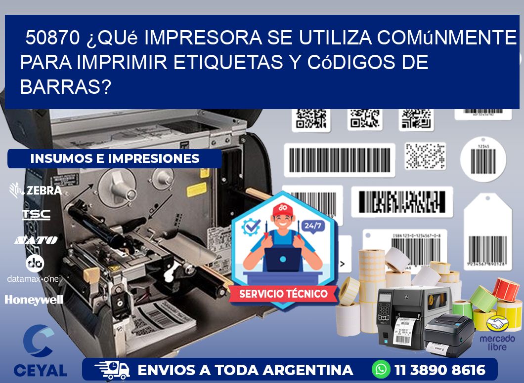 50870 ¿Qué impresora se utiliza comúnmente para imprimir etiquetas y códigos de barras?