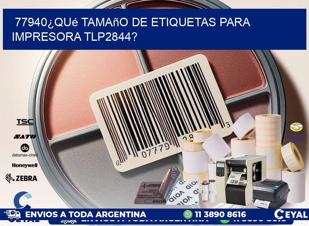 77940¿Qué tamaño de etiquetas para  impresora tlp2844?