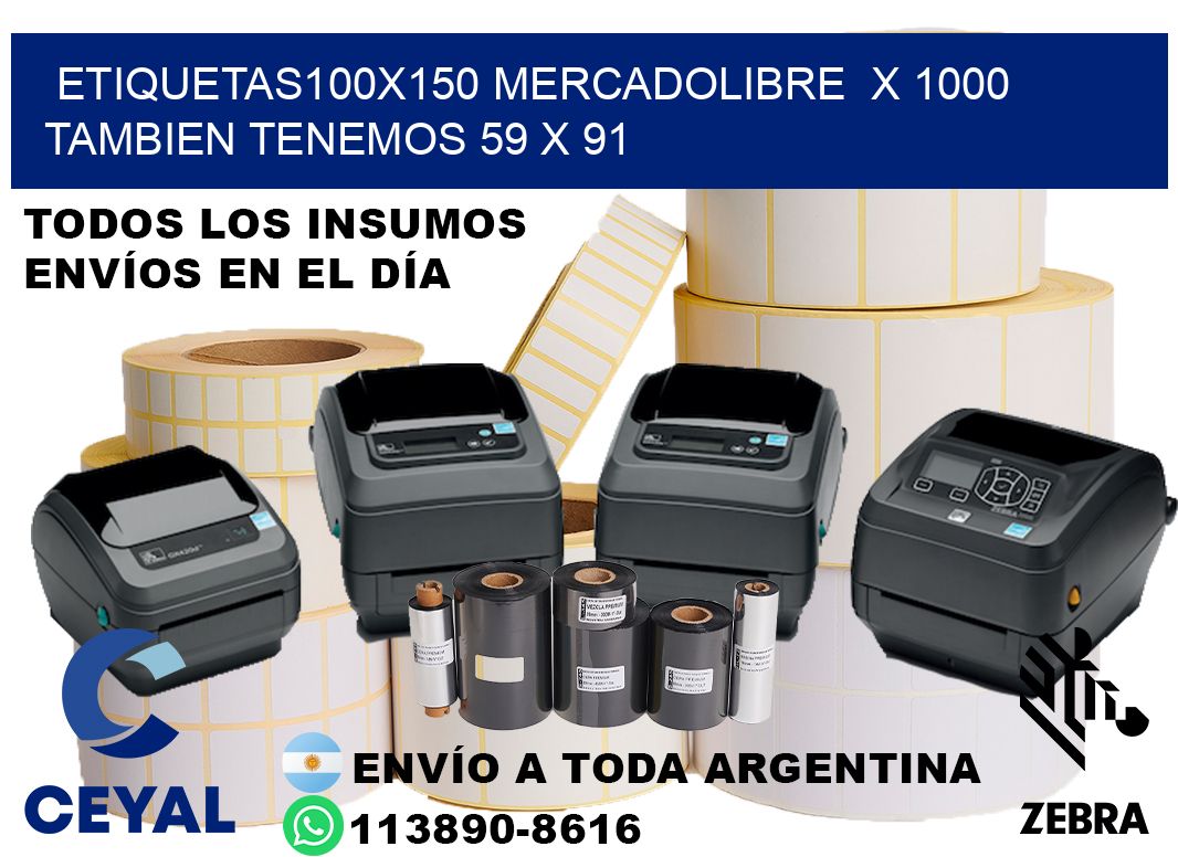 etiquetas100x150 mercadolibre  x 1000 tambien tenemos 59 x 91