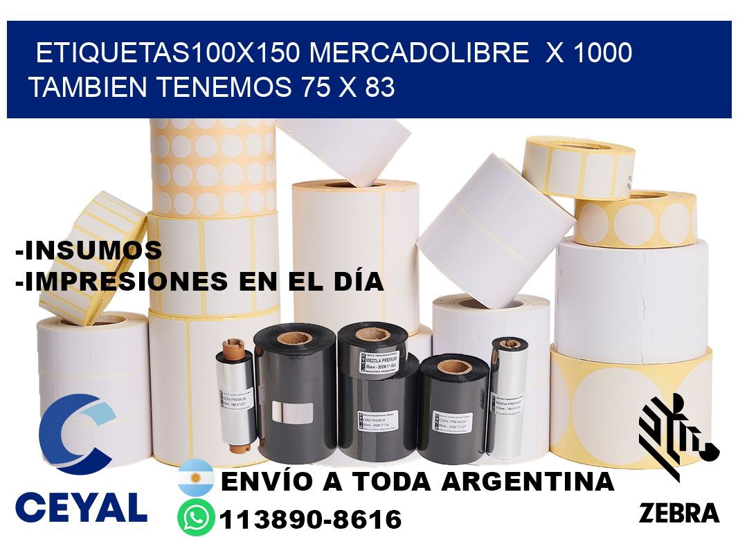 etiquetas100x150 mercadolibre x 1000 tambien tenemos 75 x 83