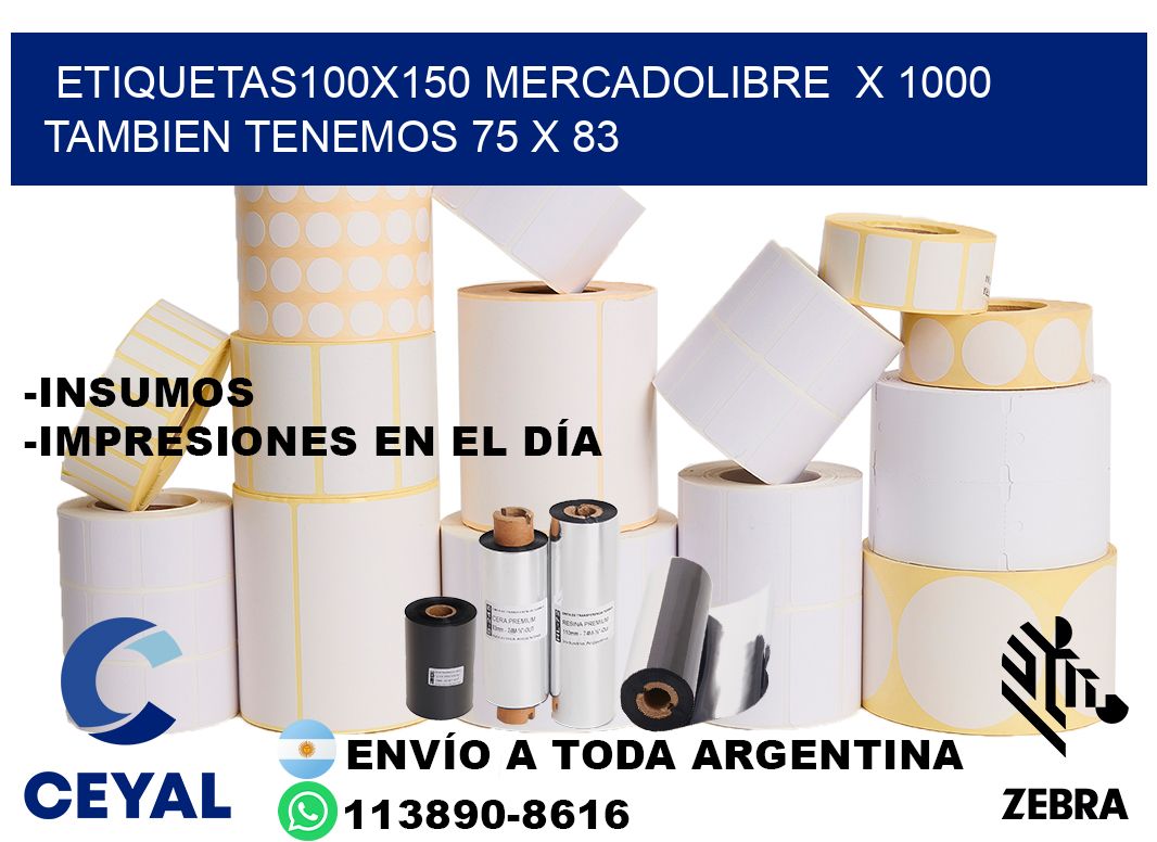 etiquetas100x150 mercadolibre x 1000 tambien tenemos 75 x 83