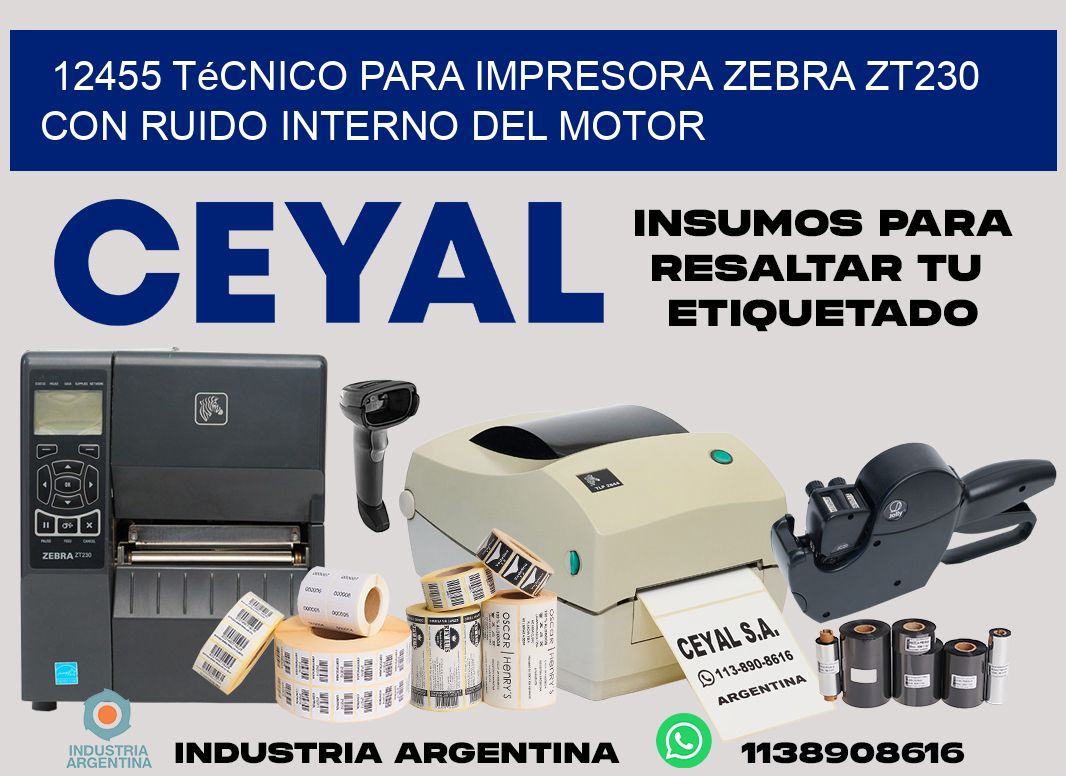 12455 técnico para impresora zebra zt230 con ruido interno del motor