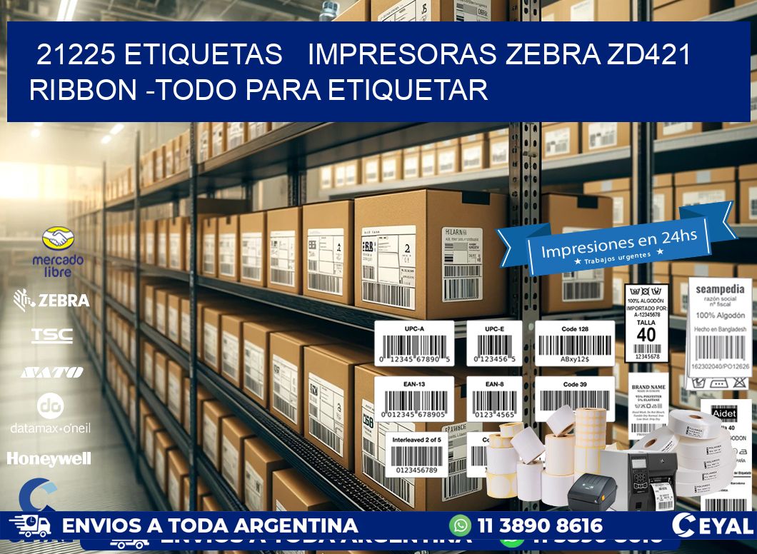 21225 etiquetas impresoras zebra zd421 ribbon -Todo para Etiquetar