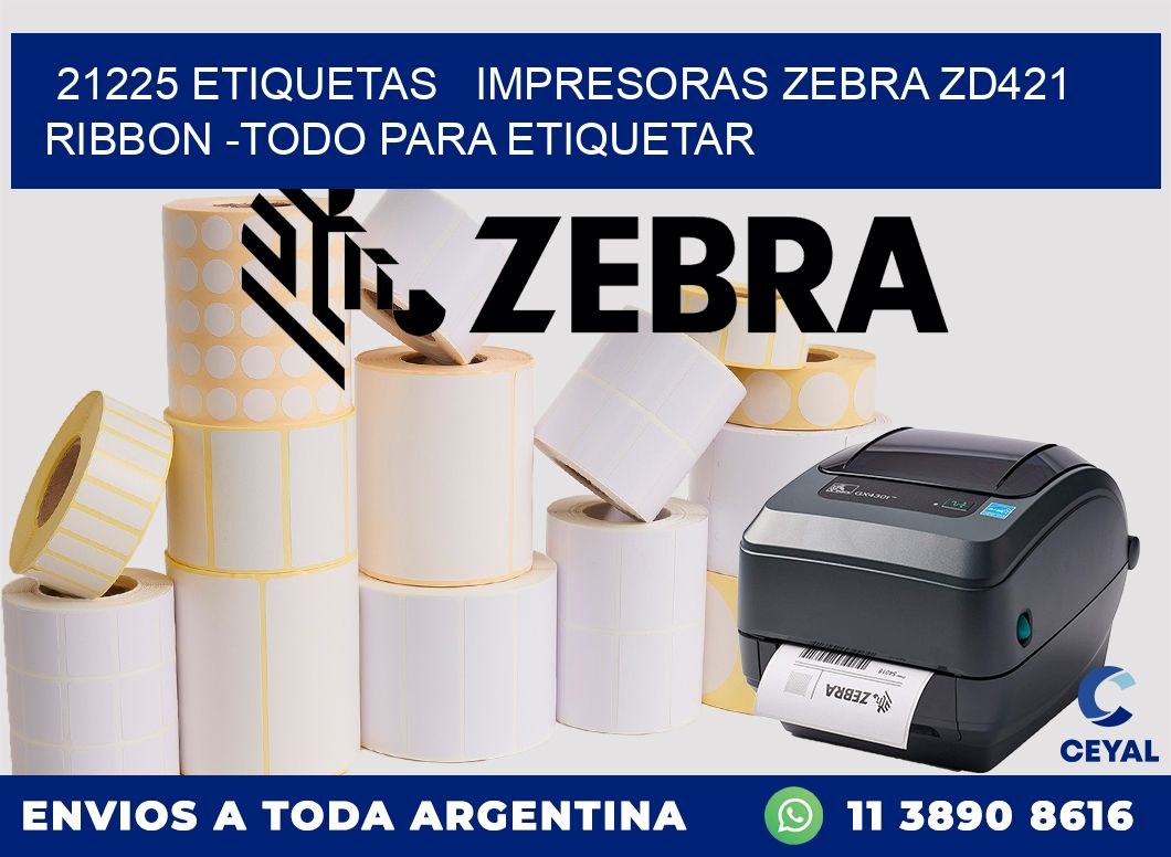 21225 etiquetas impresoras zebra zd421 ribbon -Todo para Etiquetar