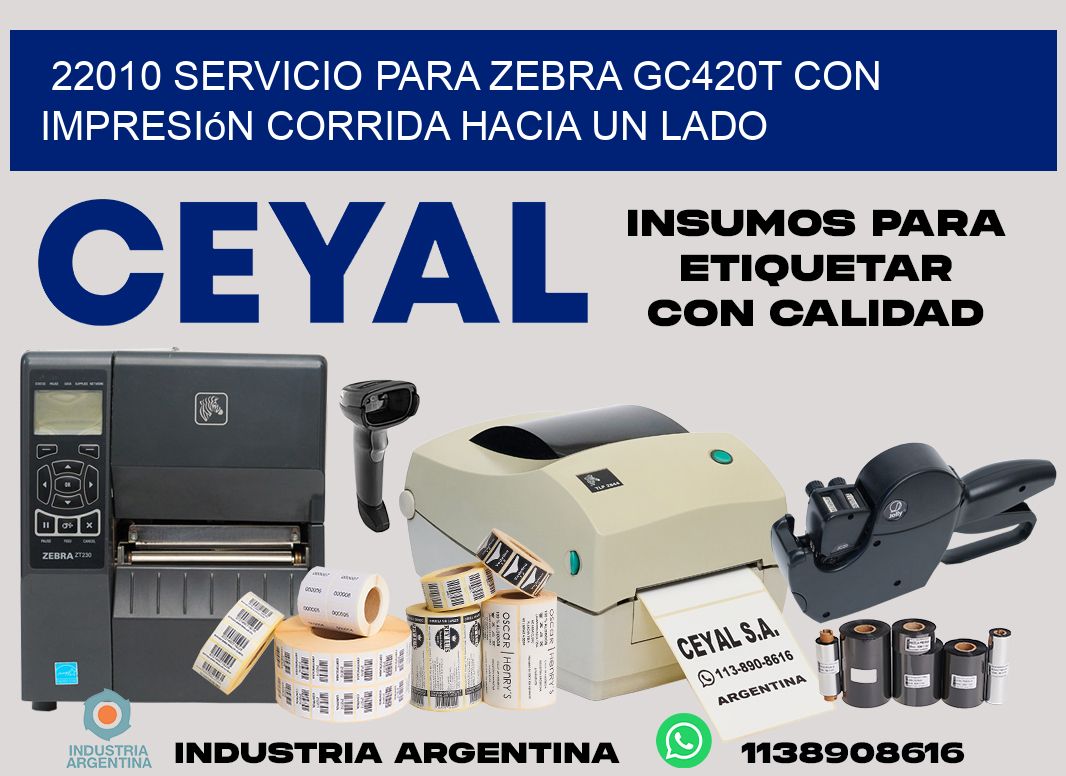 22010 servicio para zebra gc420t con impresión corrida hacia un lado