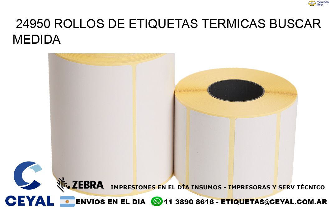 24950 rollos de etiquetas termicas buscar medida