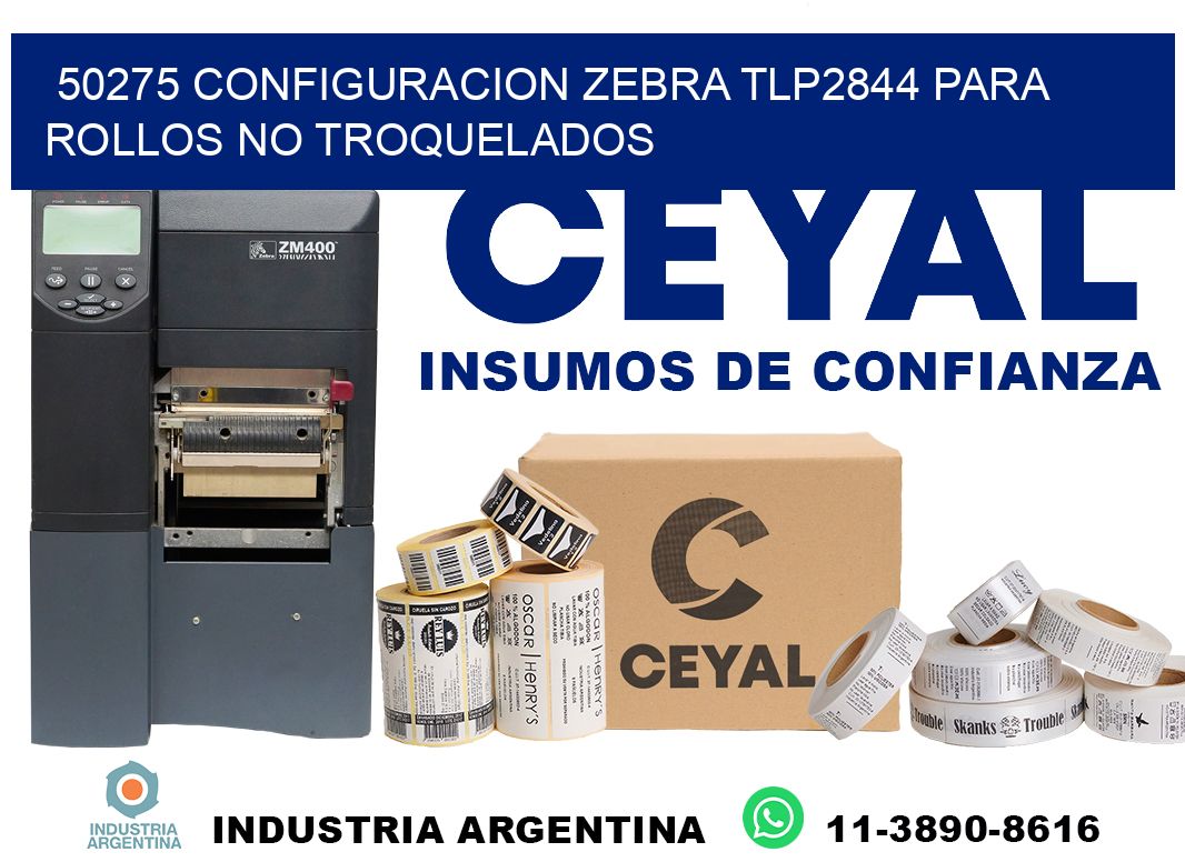 50275 configuracion zebra tlp2844 para rollos no troquelados