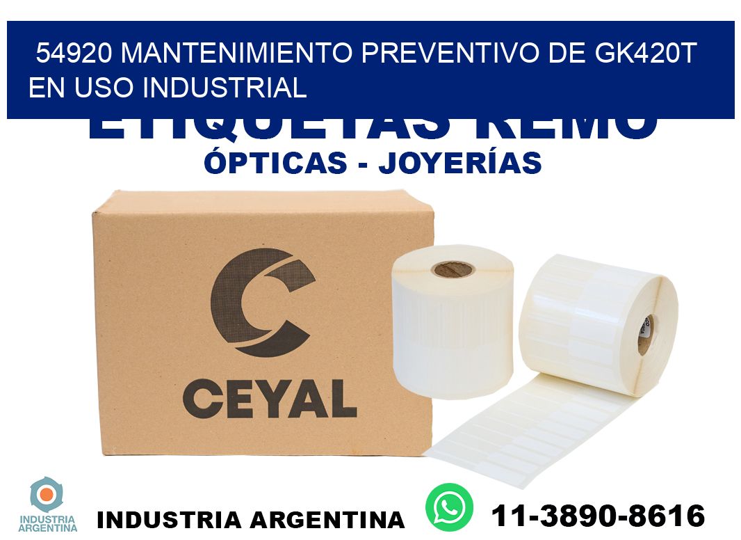 54920 mantenimiento preventivo de gk420t en uso industrial