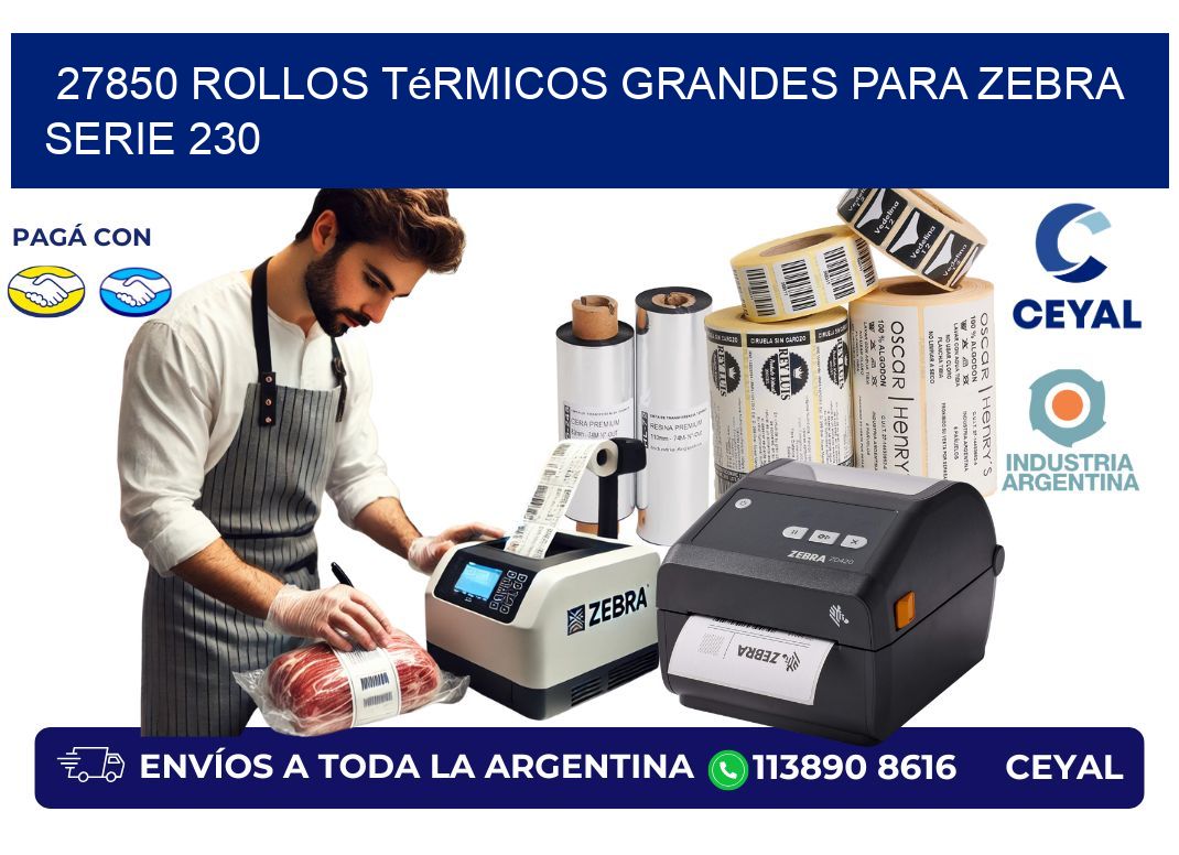 27850 rollos térmicos grandes para zebra serie 230