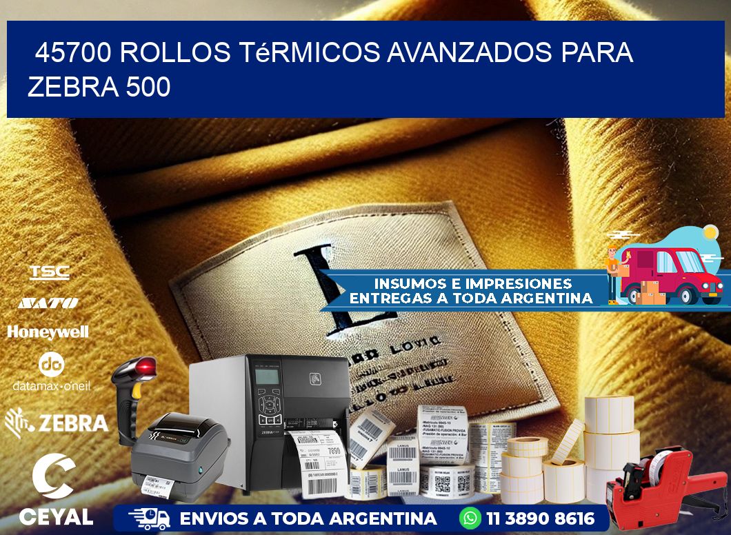 45700 rollos térmicos avanzados para zebra 500