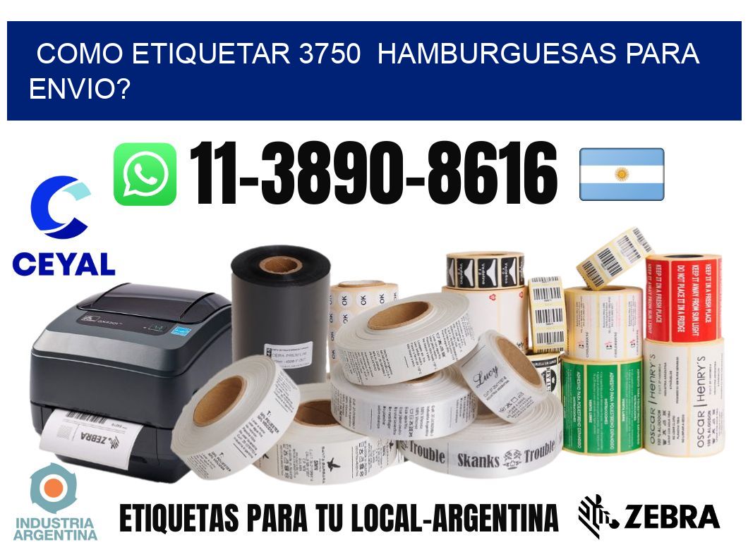como etiquetar 3750 hamburguesas para envio?