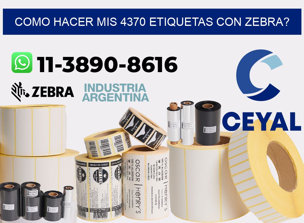 como hacer mis 4370 etiquetas con zebra?
